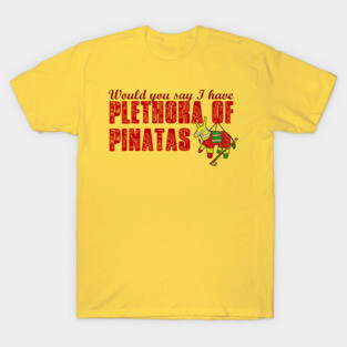 Plethora of Pinatas T-Shirt