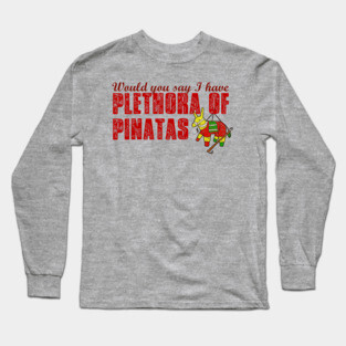 Plethora of Pinatas Long Sleeve T-Shirt