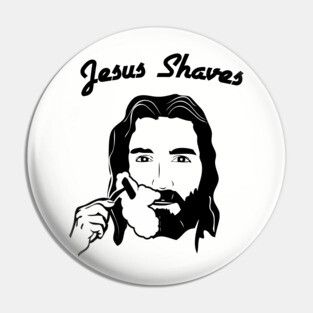 Jesus Shaves Pin