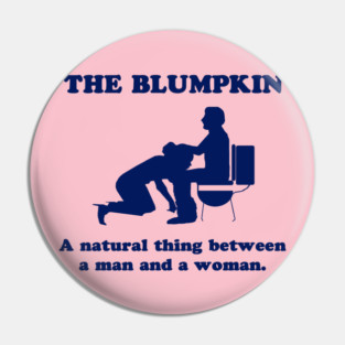 The Blumpkin Pin