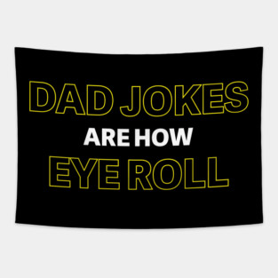 Dad Jokes are How Eye Roll Tapestry