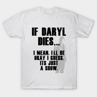 If Daryl Dixon Dies Tee T-Shirt