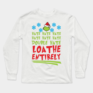 Hate Hate Hate Hate Hate Hate Double Hate Loathe Entirely Long Sleeve T-Shirt