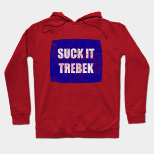 Suck It Trebek Hoodie