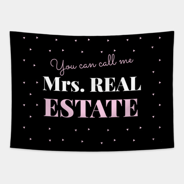 You can call me Mrs. Real Estate Tapestry by REG