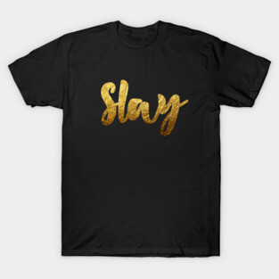 Slay (Gold) T-Shirt
