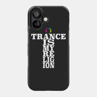 Trance Is My Religion Phone Case