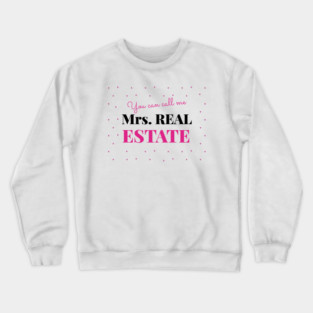 You can call me Mrs Real Estate Crewneck Sweatshirt