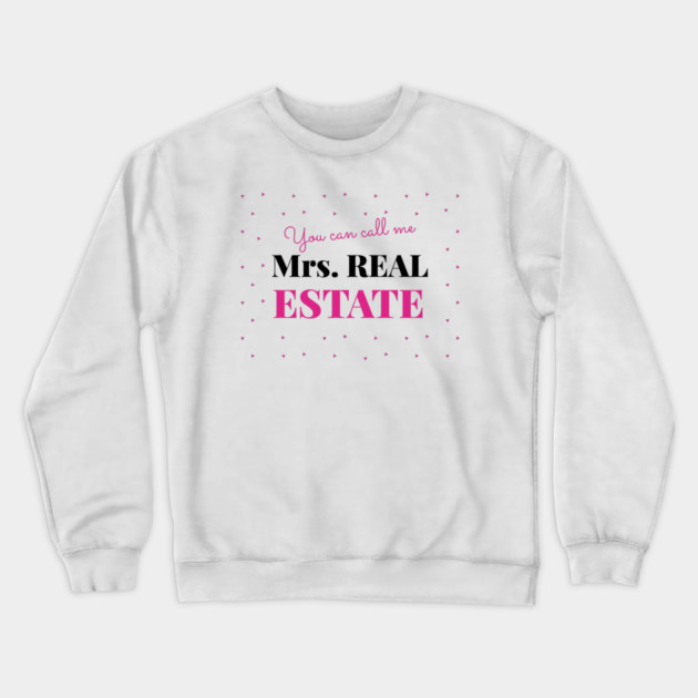 You can call me Mrs Real Estate Crewneck Sweatshirt by REG