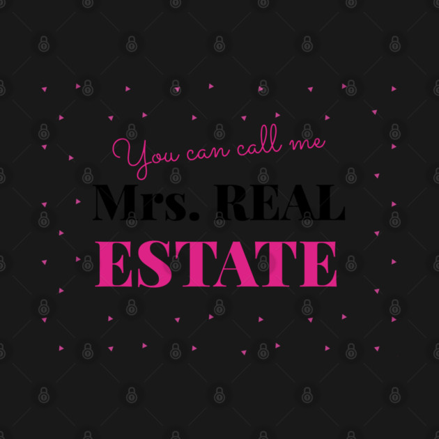 You can call me Mrs Real Estate by REG
