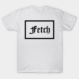 Fetch T-Shirt