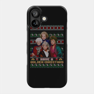Have A golden Christmas - Ugly sweater christmas tee golden girls Phone Case