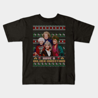 Have A golden Christmas - Ugly sweater christmas tee golden girls Kids T-Shirt