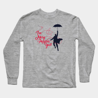I'm Mary Poppins Yall Long Sleeve T-Shirt