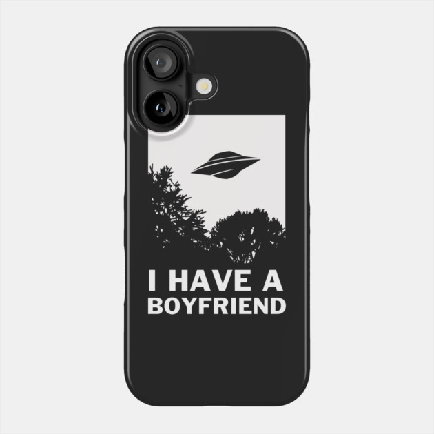 I Have A Boyfriend Phone Case by dumbshirts