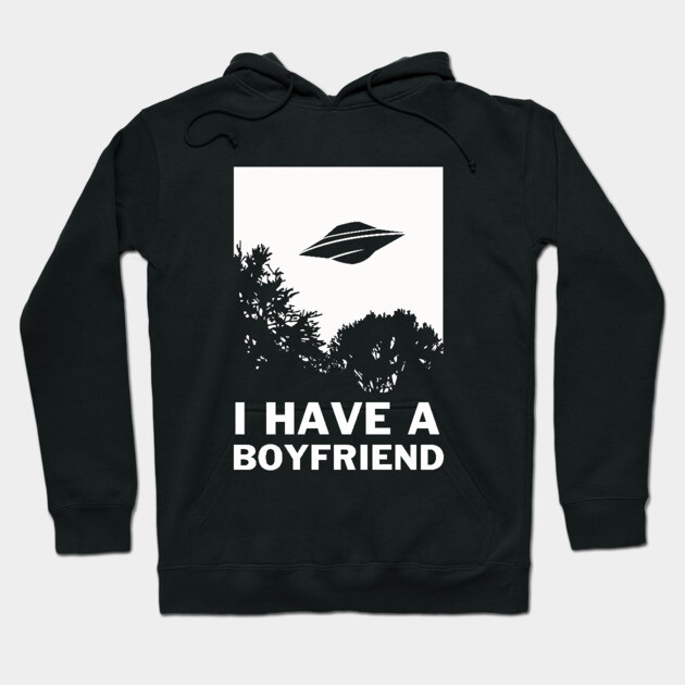 I Have A Boyfriend Hoodie by dumbshirts