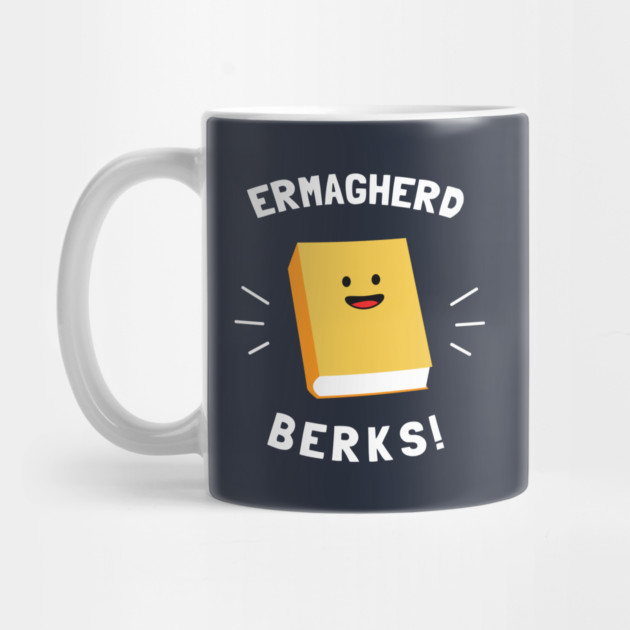 Ermagherd, Berks by dumbshirts