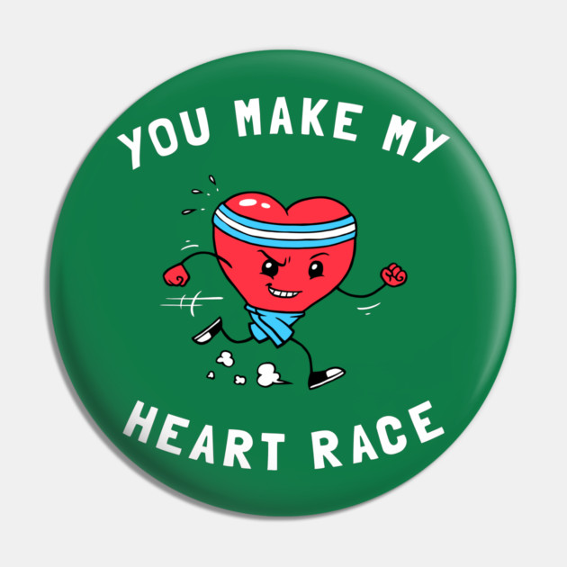 You Make My Heart Race Pin by dumbshirts