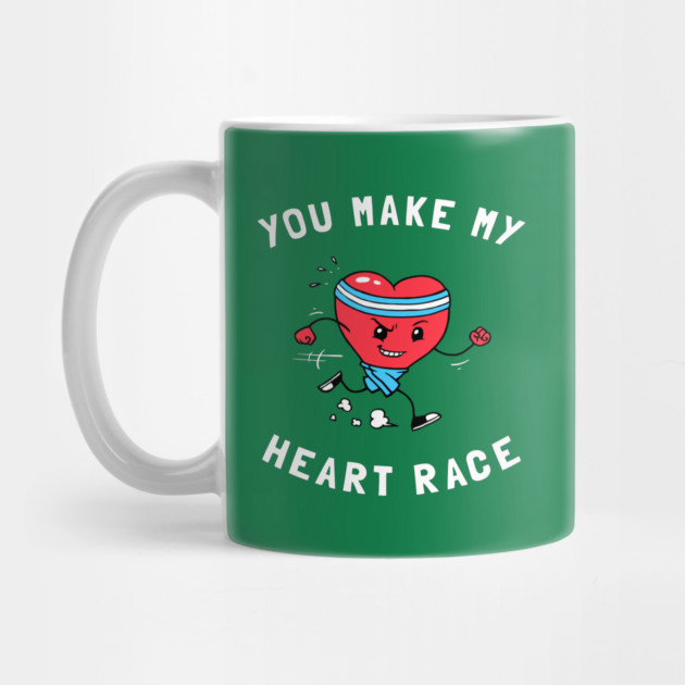 You Make My Heart Race by dumbshirts