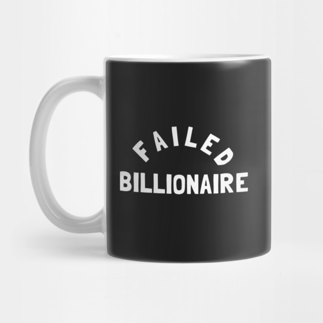 Failed Billionaire by dumbshirts