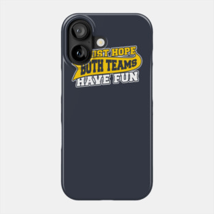 I Just Hope Both Teams Have Fun Phone Case