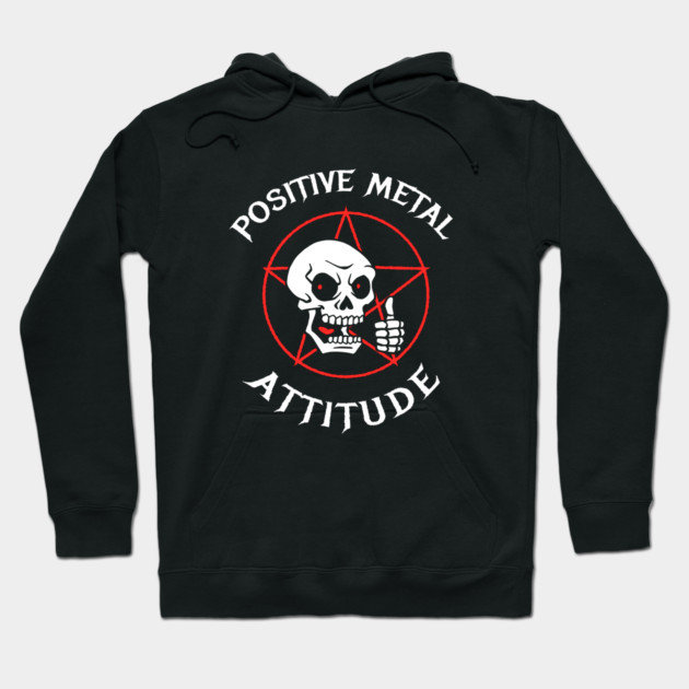 Positive Metal Attitude Hoodie by dumbshirts