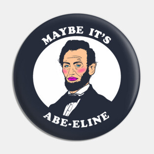 Maybe It's Abe-eline Pin