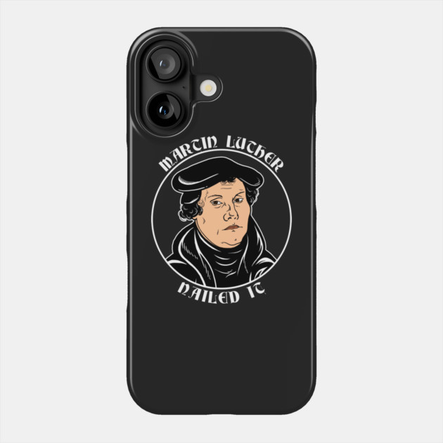 Martin Luther Nailed It Phone Case by dumbshirts