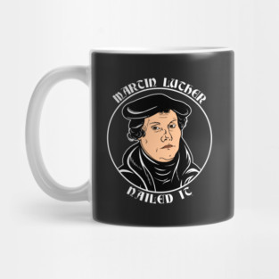 Martin Luther Nailed It Mug