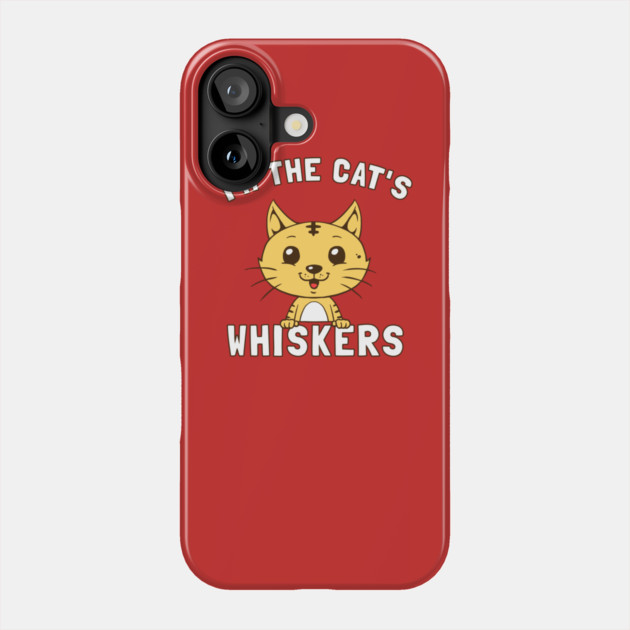 I'm The Cat's Whiskers Phone Case by dumbshirts