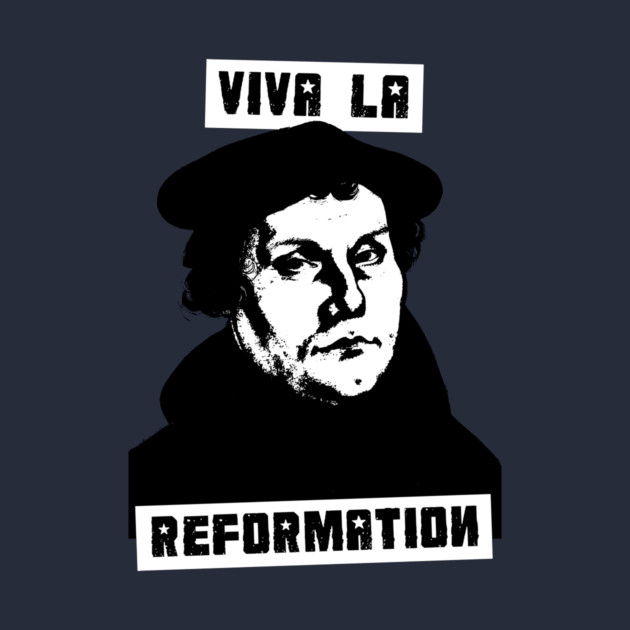 Viva La Reformation by dumbshirts