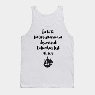 Columbus Lost At Sea - Native Americans Tank Top