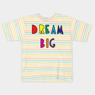 Dream Big Kids T-Shirt