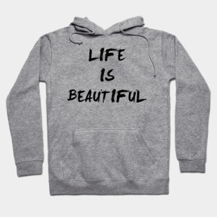 Life Is Beautiful Hoodie
