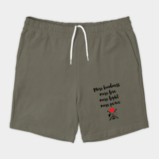 More Kindness Love Light Peace Shorts