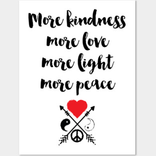 More Kindness Love Light Peace Posters and Art