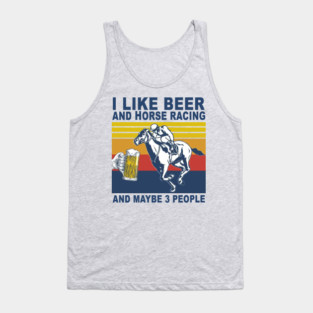 Horse Racing Like Beer And Maybe 3 People Vintage Horse Lovers Tank Top