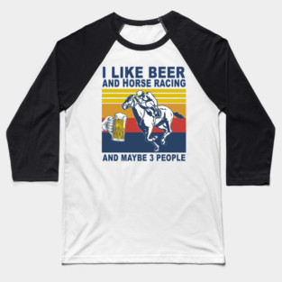 Horse Racing Like Beer And Maybe 3 People Vintage Horse Lovers Baseball T-Shirt
