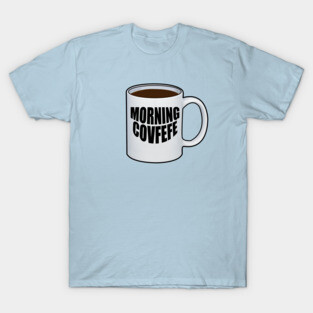 Morning Covfefe T-Shirt