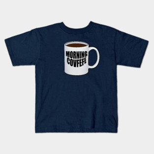 Morning Covfefe Kids T-Shirt