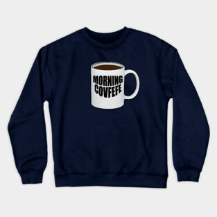 Morning Covfefe Crewneck Sweatshirt