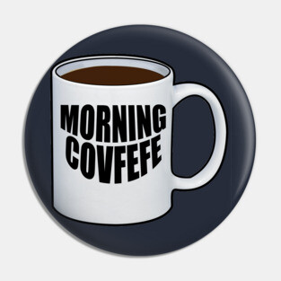 Morning Covfefe Pin