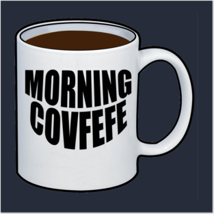 Morning Covfefe Posters and Art