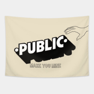 PUBLIC make You mine Tapestry