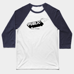 PUBLIC make You mine Baseball T-Shirt