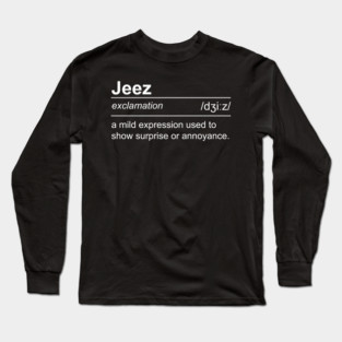 Jeez - Definition Long Sleeve T-Shirt