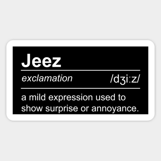 Jeez - Definition Sticker by kaliyuga