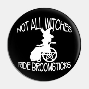 Not all Witches Ride Broomsticks Wheelchair Cheeky Witch® Pin