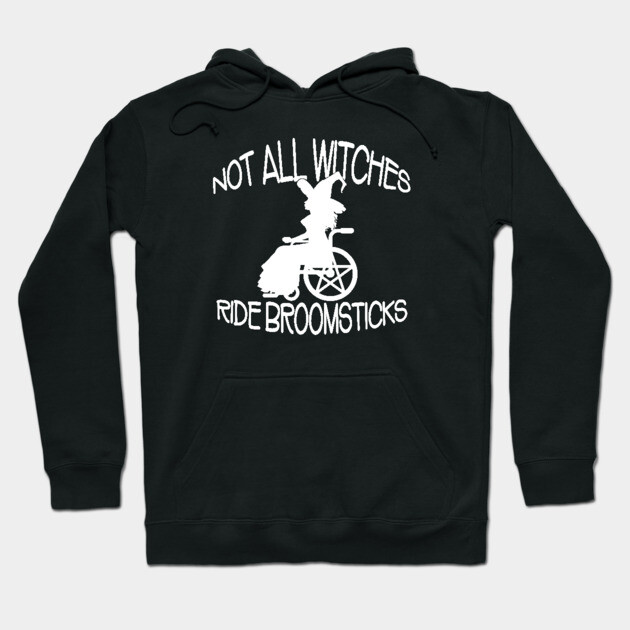 Not all Witches Ride Broomsticks Wheelchair Cheeky Witch® Hoodie by Cheeky Witch