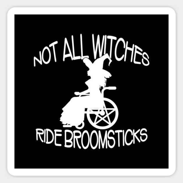 Not all Witches Ride Broomsticks Wheelchair Cheeky Witch® Sticker by Cheeky Witch